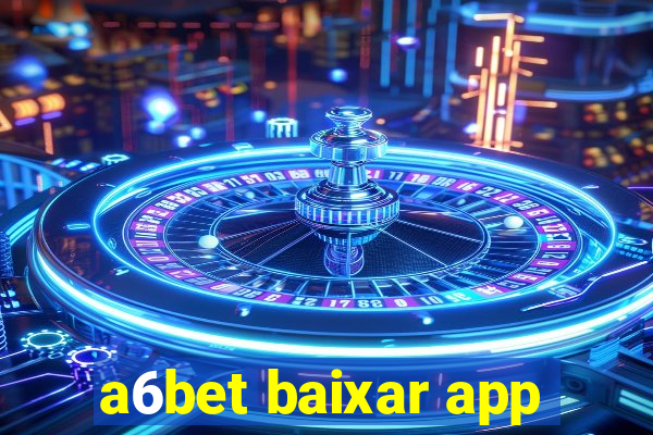 a6bet baixar app